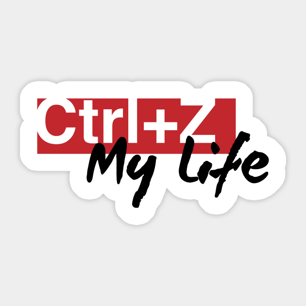 Ctrl+Z My Life on White Sticker by halfzero